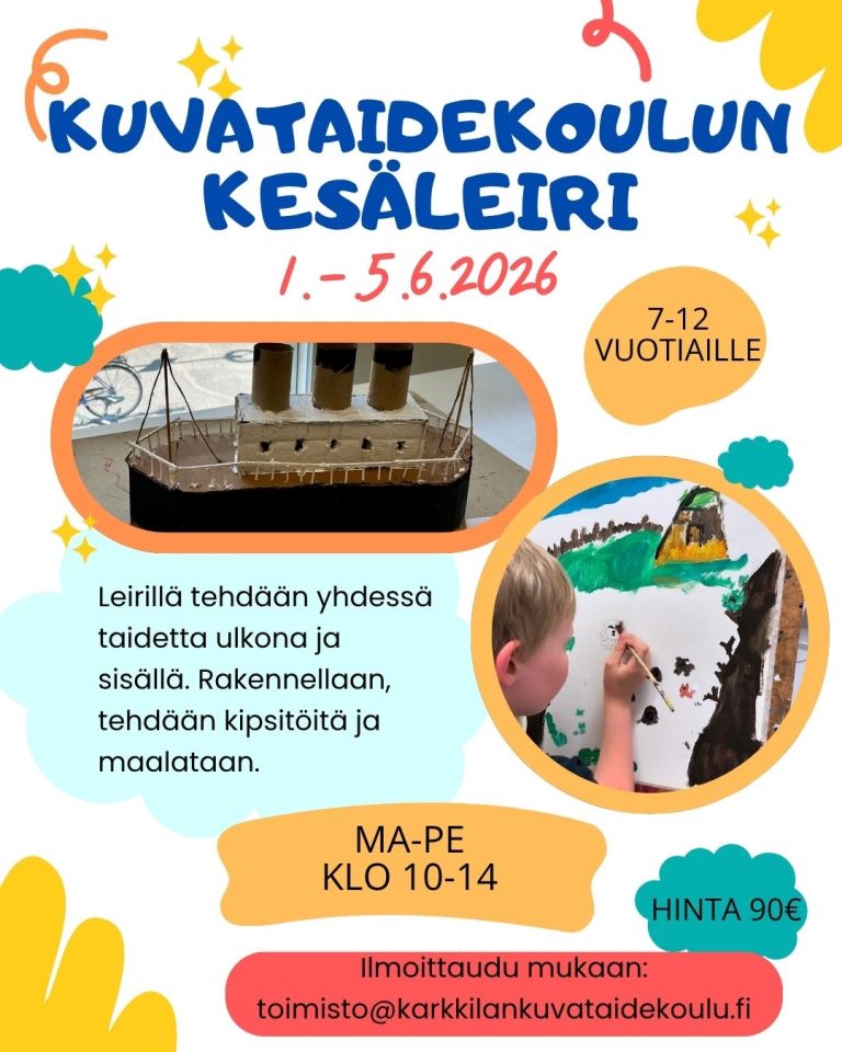Karkkilan kuvataidekoulun kesäleiri 7-12-vuotiaille ma-pe 1.-5.6.2026 klo 10-14. Hinta 90 euroa. Ilmoittaudu toimisto@karkkilankuvataidekoulu.fi