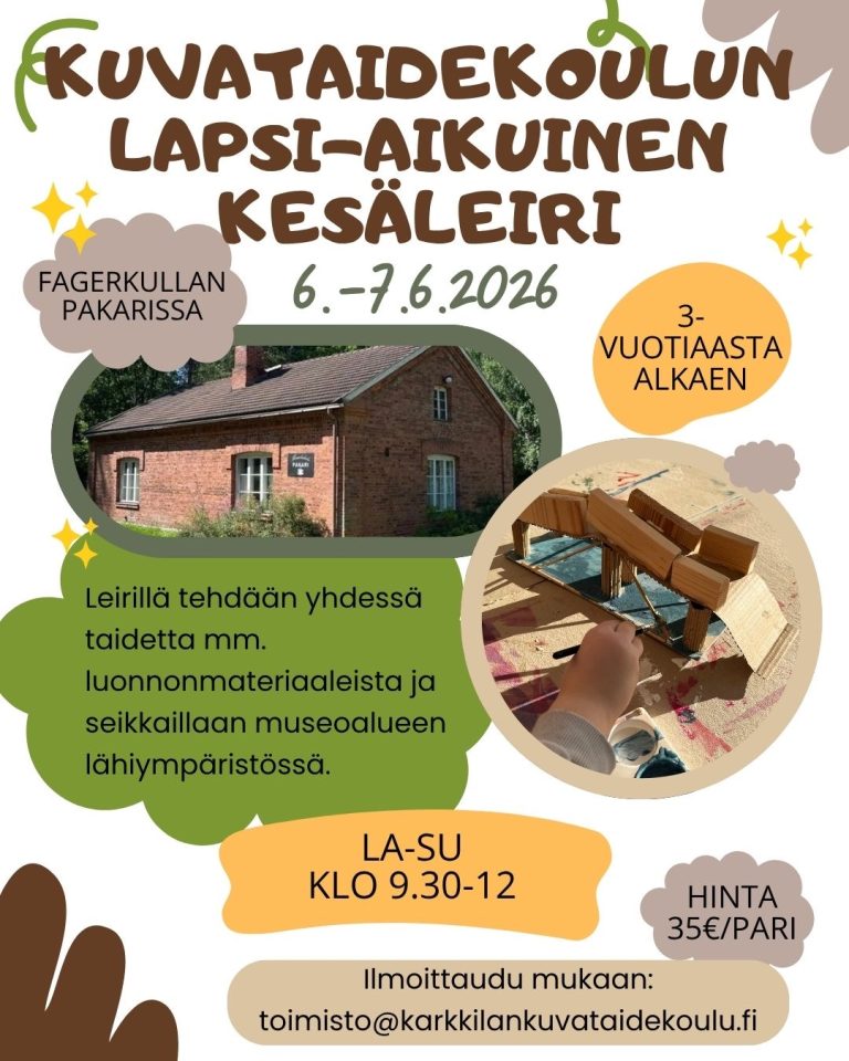 Karkkilan kuvataidekoulun lapsi-aikuinen-kesäleiri vähintään 3-vuotiaille. La-su 6.-7.6.2026 klo 9.30-12 Fagerkullan Pakarilla. Hinta 35 e/pari. Ilmoittaudu toimisto@karkkilankuvataidekoulu.fi.